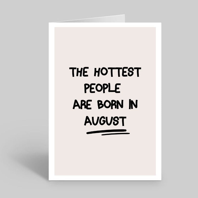 The hottest people are born in....