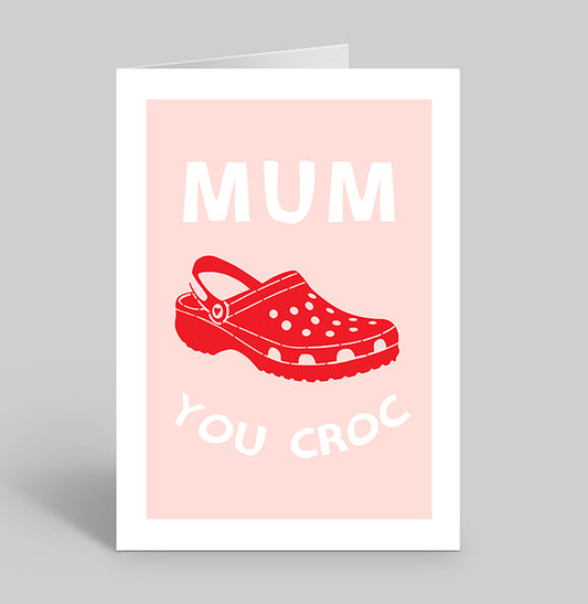 Mum you Croc