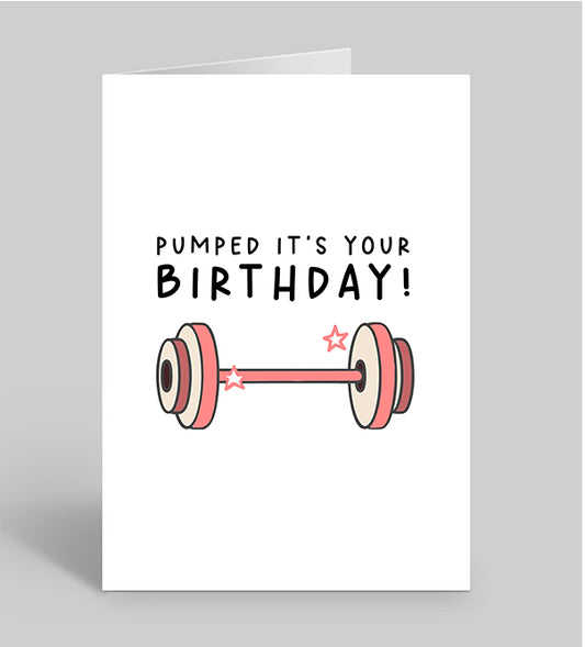 Pumped its your birthday card